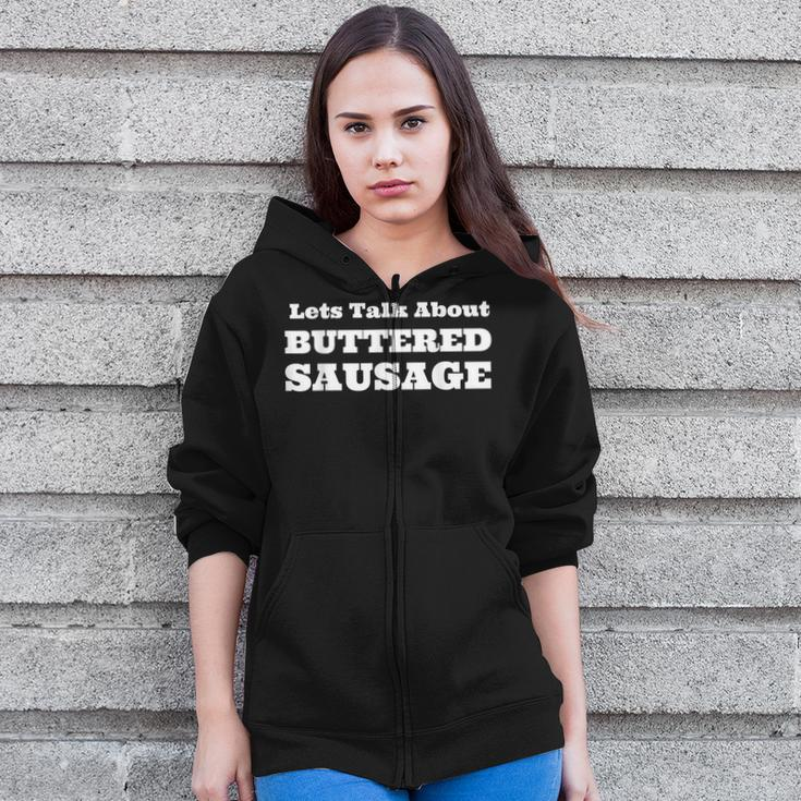 Let's Talk About Buttered Sausage Lover Meme Food Zip Up Hoodie