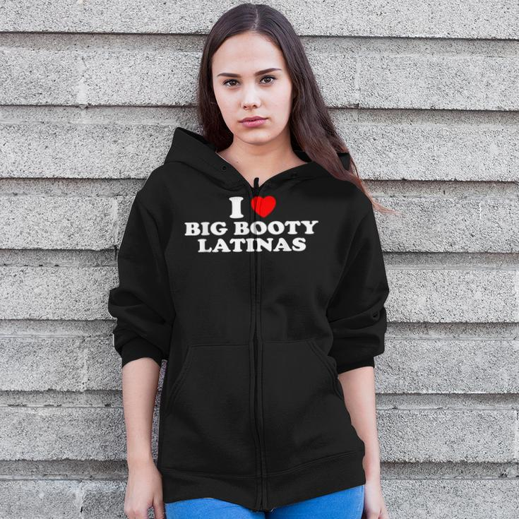 I Love Big Booty Latinas- I Heart Big Booty Latinas Zip Up Hoodie