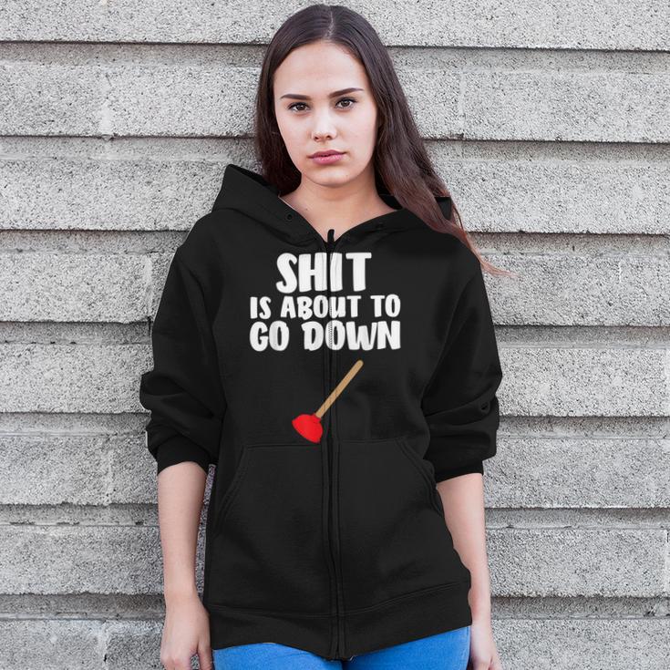 Shit Is About To Go Down Plumber Joke Zip Up Hoodie