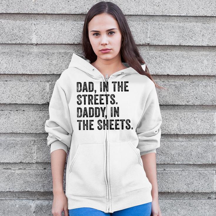 Dad In The Streets Daddy In The Sheets Apparel Zip Up Hoodie