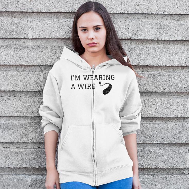 Hard Of Hearing Im Wearing A Wire Hearing Aid Zip Up Hoodie