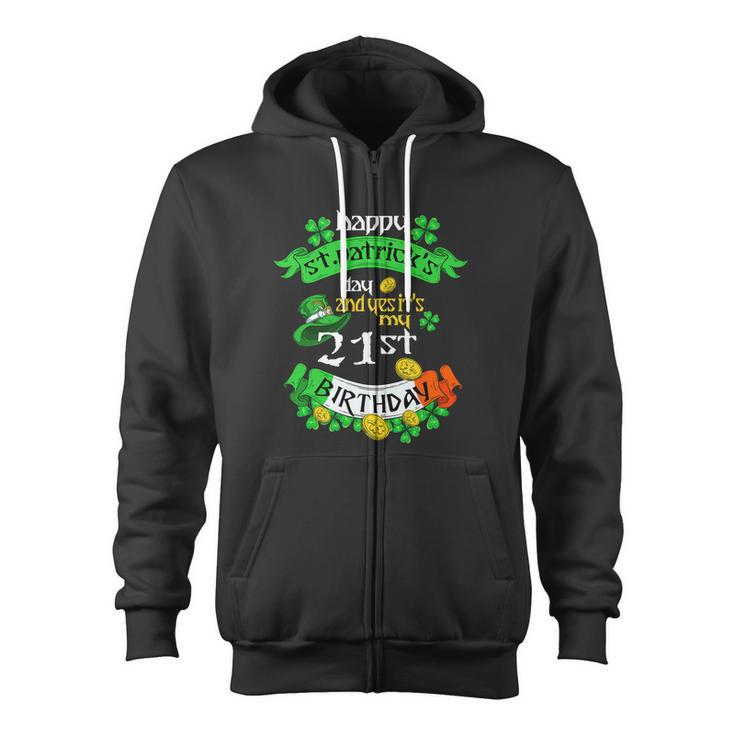 21 Years Old St Patricks Day Its My 21St Birthday Irish Flag Zip Up Hoodie