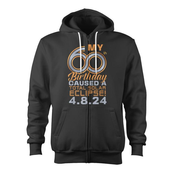 60Th Birthday Total Solar Eclipse April 8Th 2024 Zip Up Hoodie