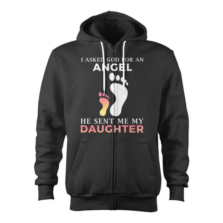 I Asked God For An Angel He Sent Me My Daughter Zip Up Hoodie
