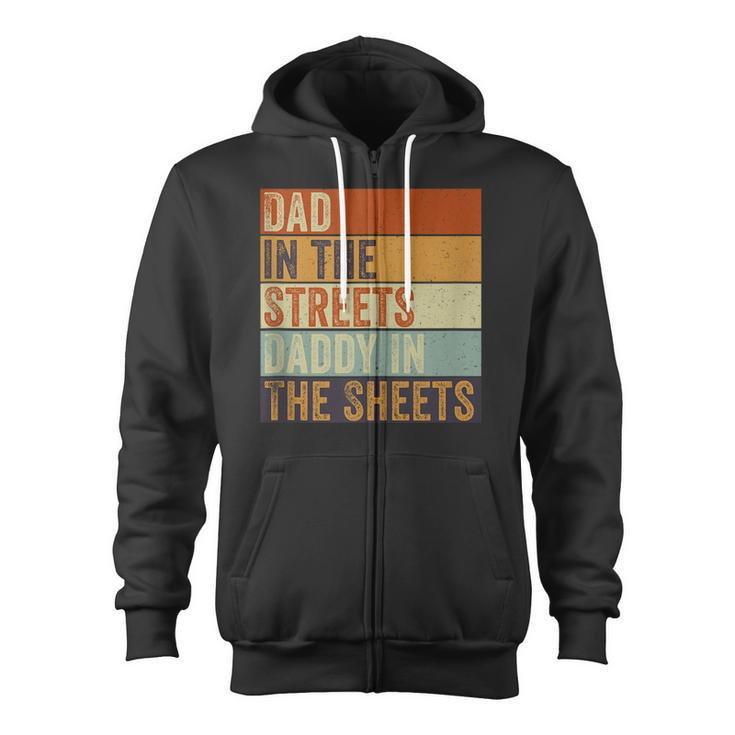 Dad In The Streets Daddy In The Sheets Father’S Day Zip Up Hoodie