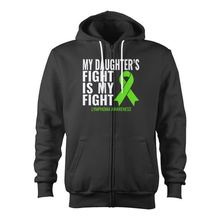 My Daughters Fight Is My Fight Lymphoma Cancer Zip Up Hoodie