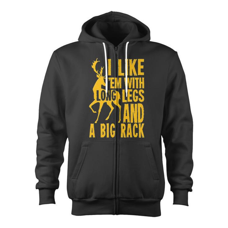 Deer Hunting I Like 'Em With Long Legs And A Big Rack Zip Up Hoodie