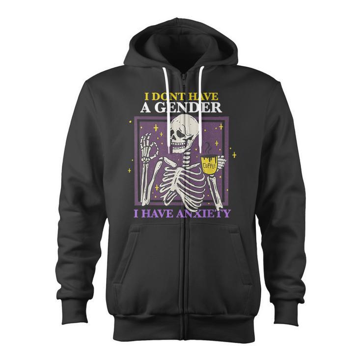 I Don't Have A Gender I Have Anxiety Nonbinary Enby Skeleton Zip Up Hoodie