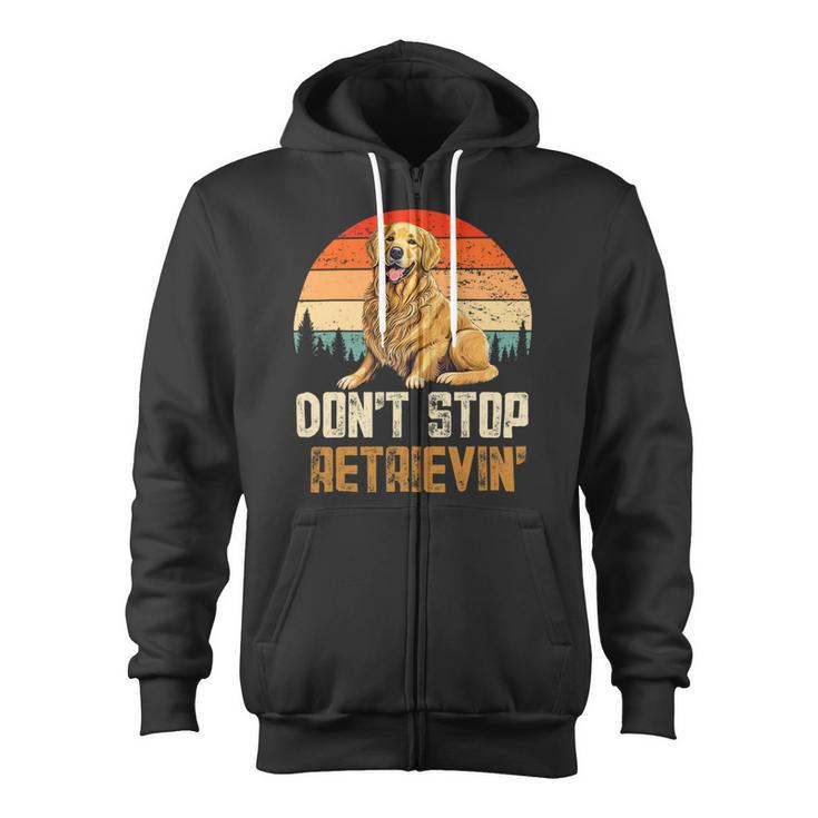 Dont Stop Retrieving Retro Golden Retriever Dog Lover Zip Up Hoodie