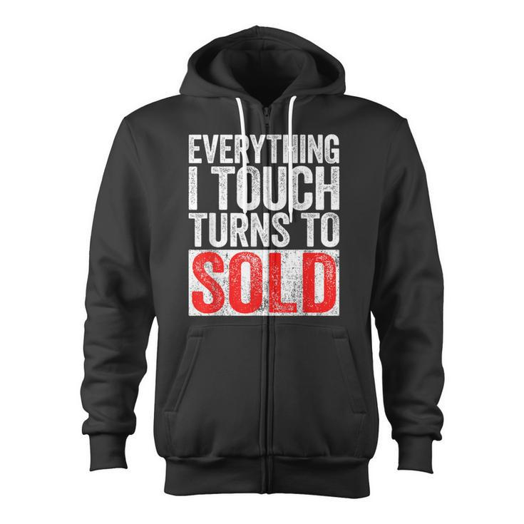 Everything I Touch Turns To Sold Realtor Zip Up Hoodie