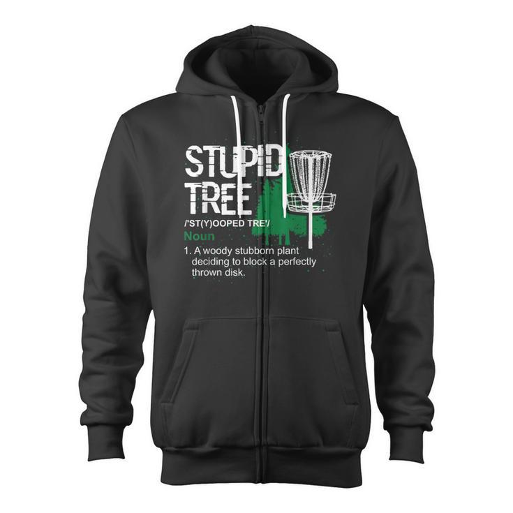 Disc Golfer Outdoor Sports Stupid Tree Disc Golf Zip Up Hoodie