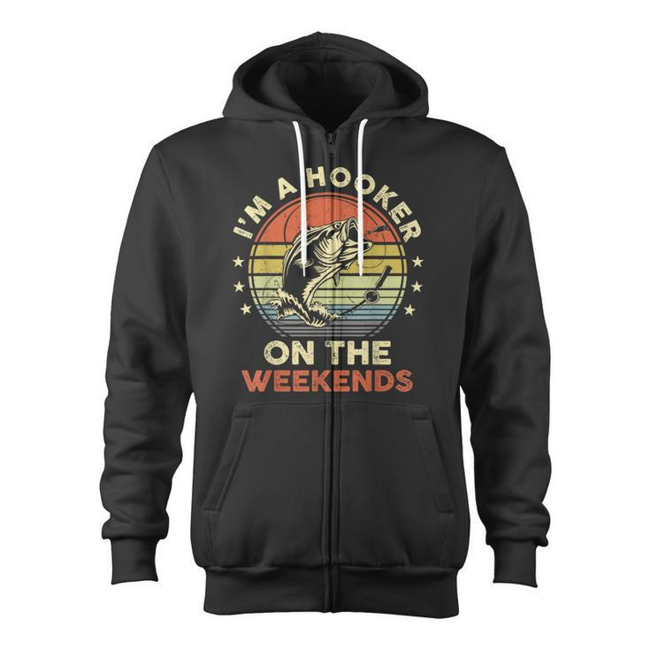 Fishing I'm A Hooker On The Weekends Bass Fish Zip Up Hoodie