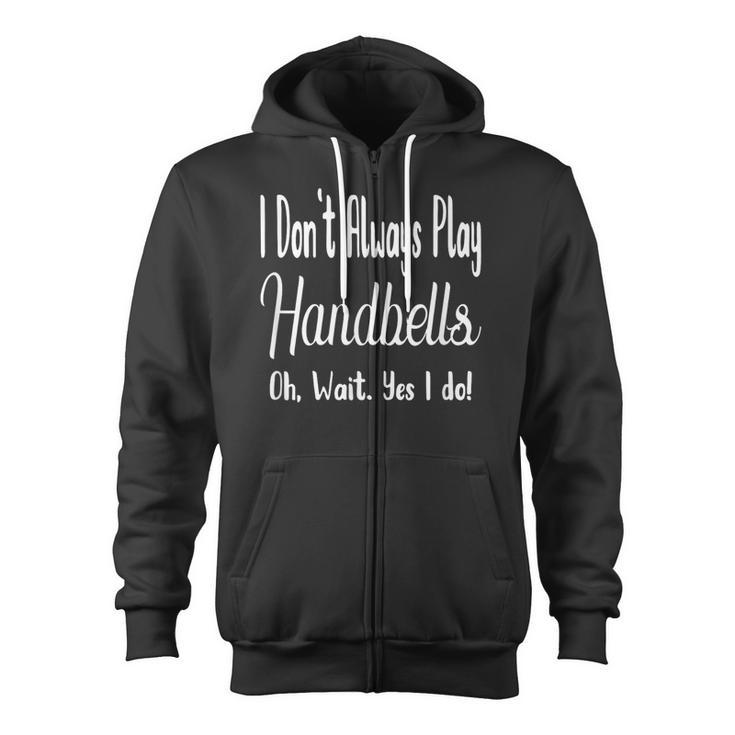 Handbell Quote Hand Bell Players Choir Director Zip Up Hoodie