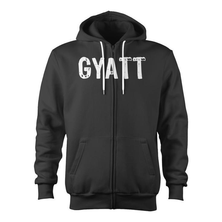 Gyatt Gyatt Hip Hop Social Media Gyatt Zip Up Hoodie