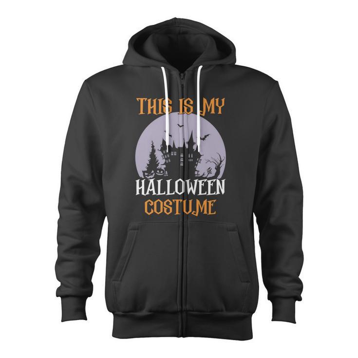 This Is My Halloween Costume Halloween Quote Zip Up Hoodie