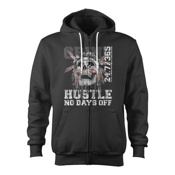 Hustle No Days Off Hustle Hard Hustle 247 Tribe Gang Zip Up Hoodie