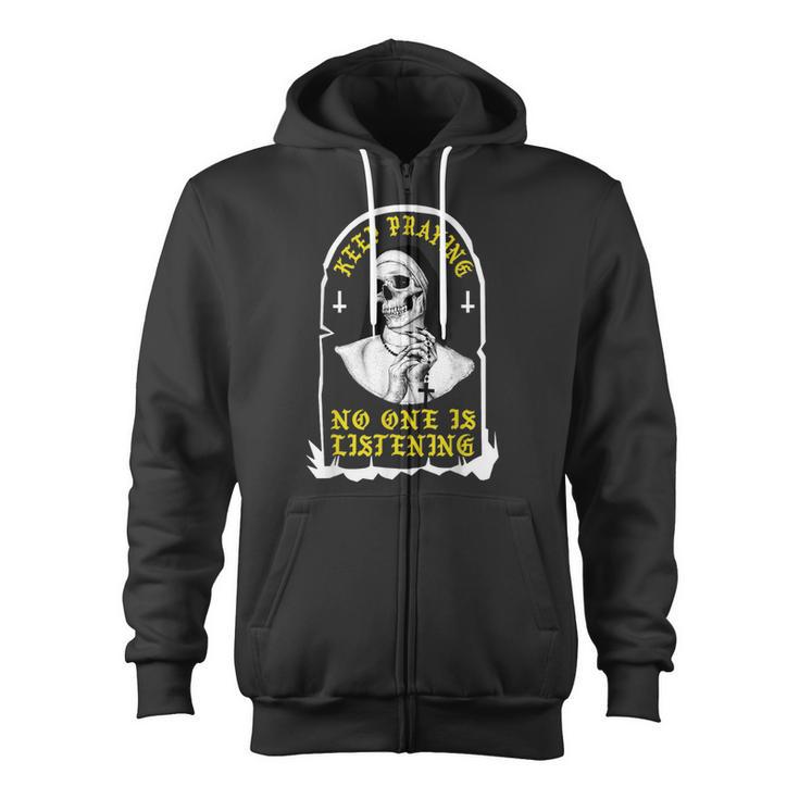 Keep Praying No One Is Listening Skull Nun Zip Up Hoodie