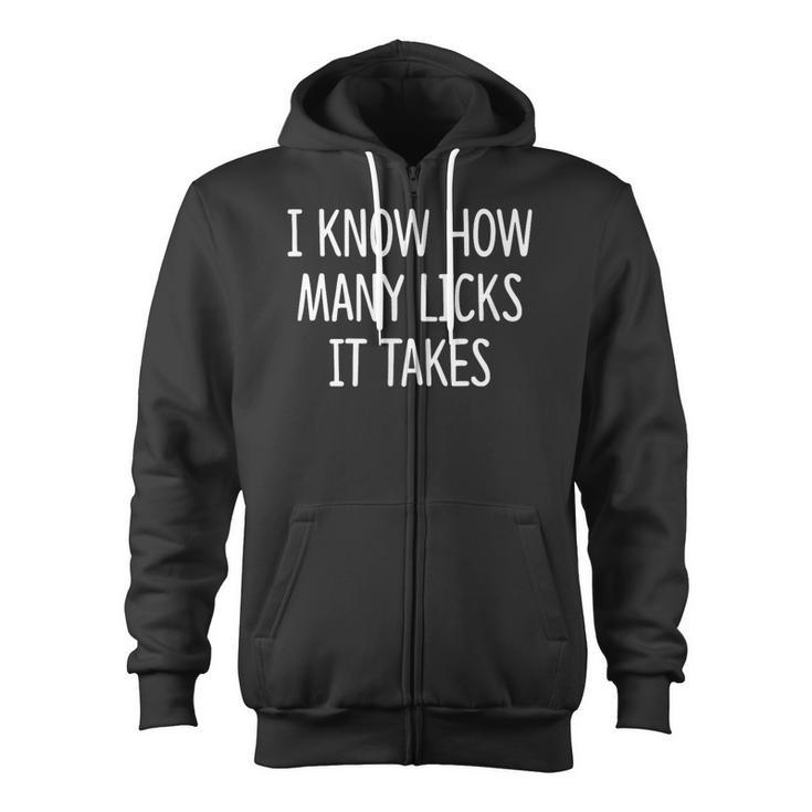 I Know How Many Licks It Takes Zip Up Hoodie