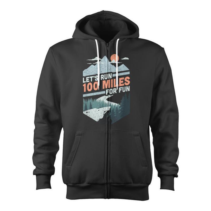 Let's Run 100 Miles Ultrarunning Ultra Trail Runner Zip Up Hoodie