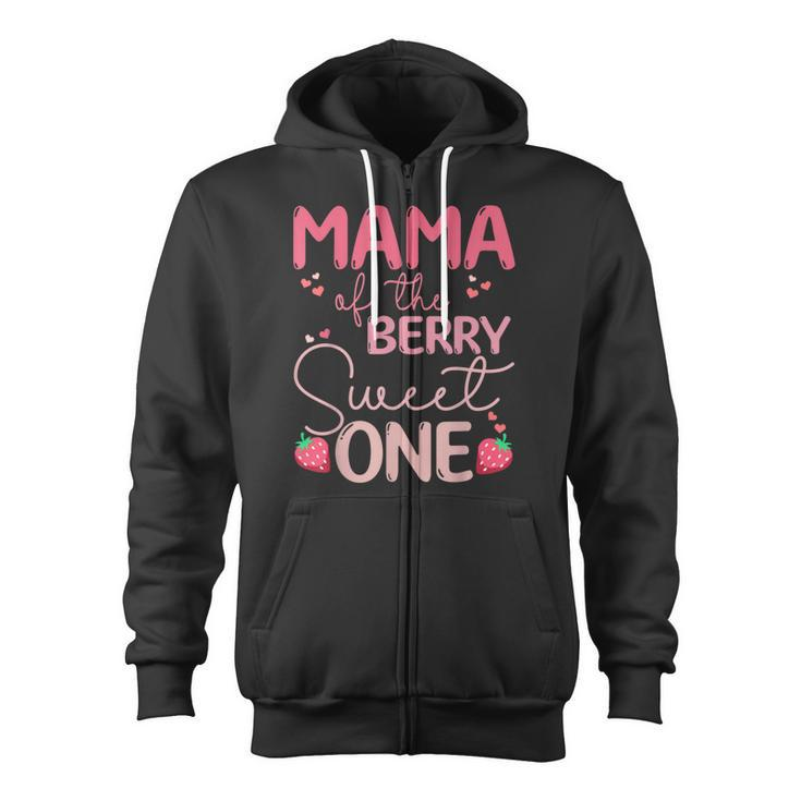 Mama Of The Berry Sweet One Strawberry First Birthday Zip Up Hoodie
