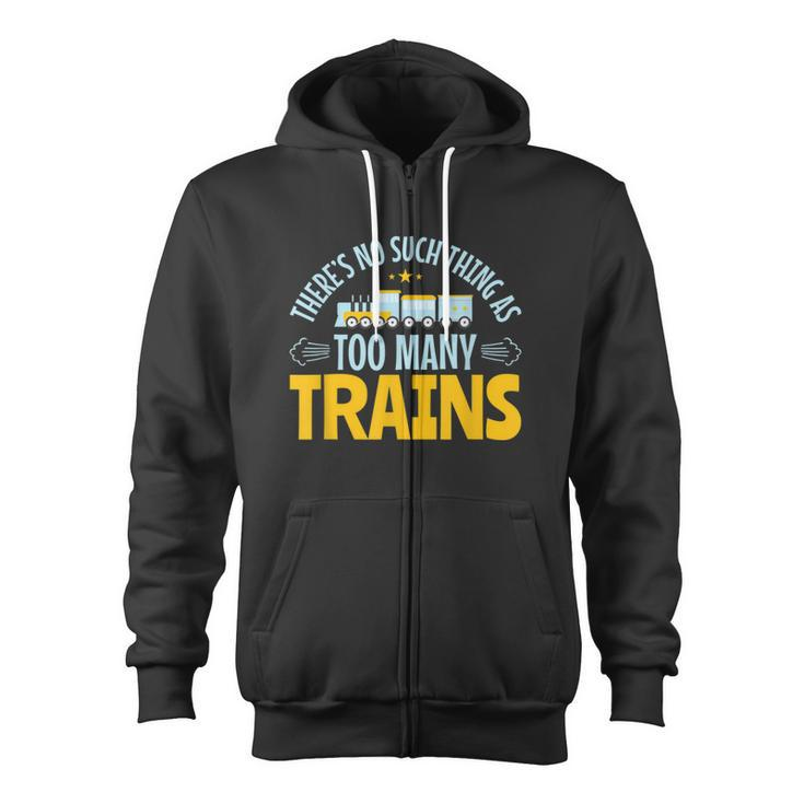 Model Train Lover Too Many Trains Railroad Collector Zip Up Hoodie