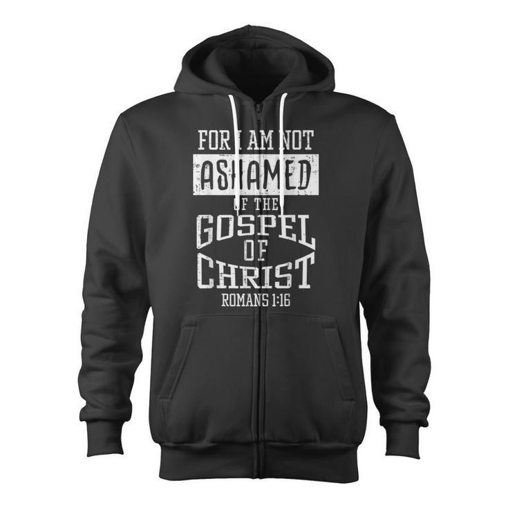 Not Ashamed Gospel Bible Verse God Jesus Christian Zip Up Hoodie