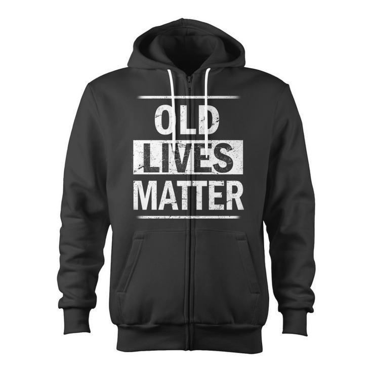 Old Lives Matter Tshirt Zip Up Hoodie
