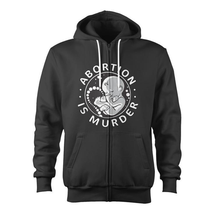 Prolife Antiabortion Abortion Is Murder Zip Up Hoodie