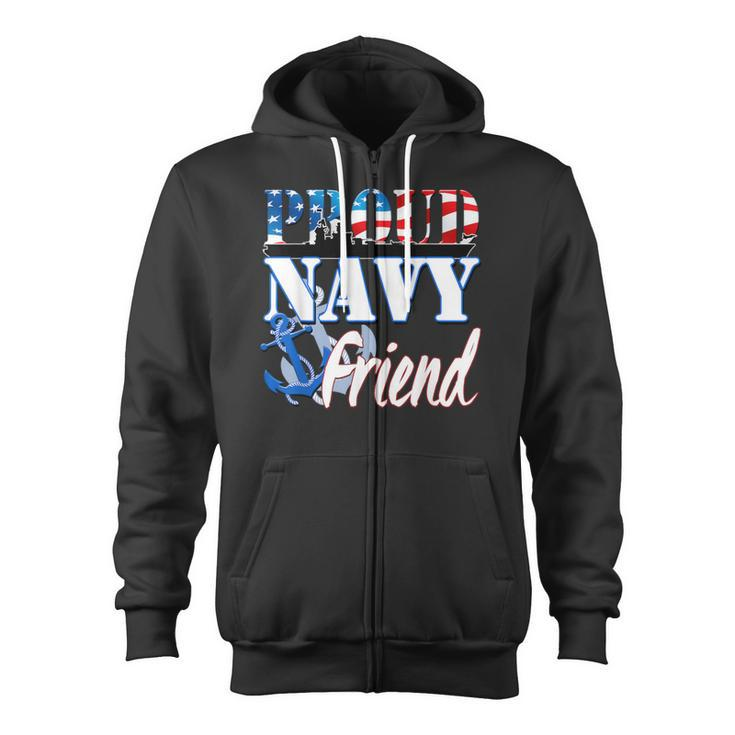 Proud Navy Friend Usa Military Patriotic Zip Up Hoodie