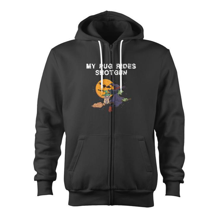 My Pug Rides Shotgun Dog Witch Halloween Gif Zip Up Hoodie