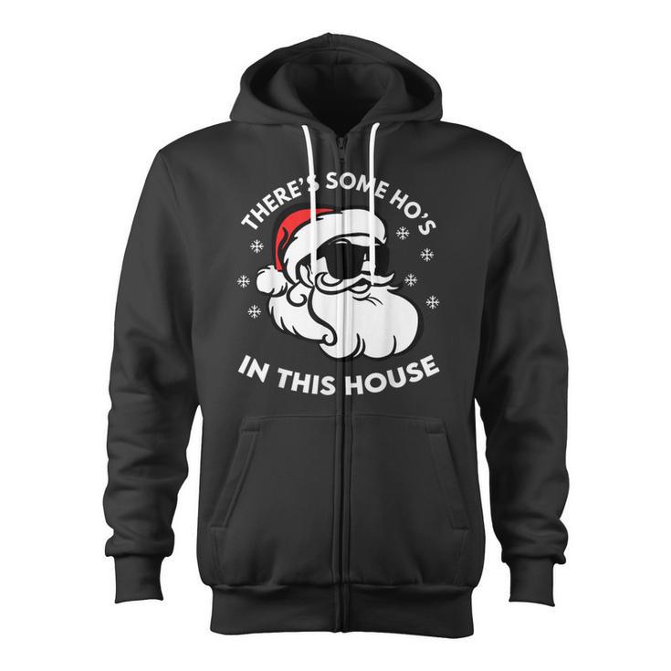 There's Some Ho's In This House Zip Up Hoodie