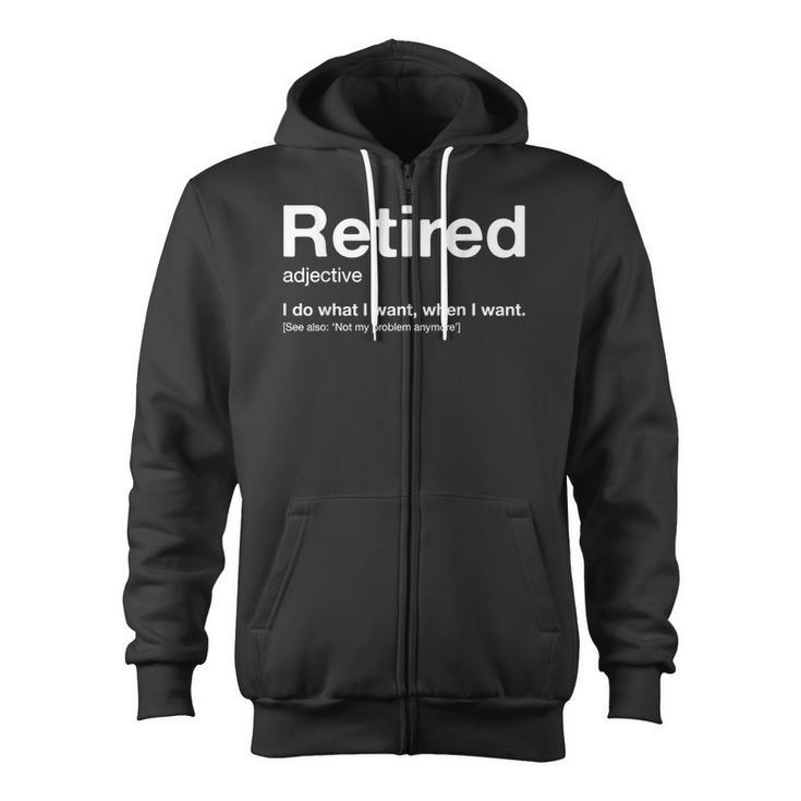 Retired Definition Not My Problem Anymore Vintage Retirement Zip Up Hoodie