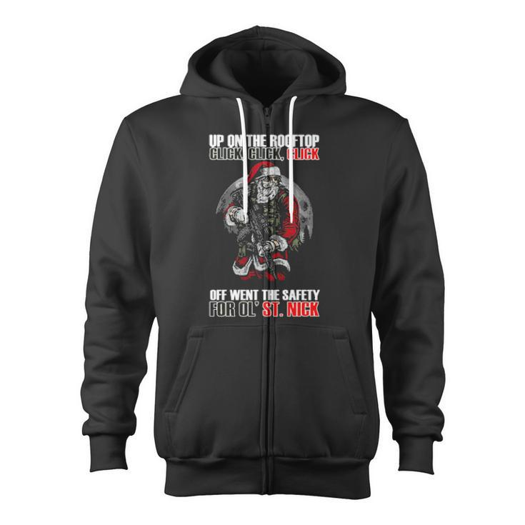 Santa Claus Up On The Rooftop Click Click Click Off Went The Safety For Old St Zip Up Hoodie