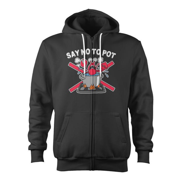 Say No To Pot Lobster Crawfish Zip Up Hoodie