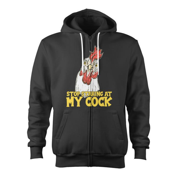 Stop Starring At My Cock Rooster Tshirt Zip Up Hoodie