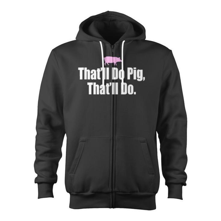 That'll Do Pig That'll Do Zip Up Hoodie