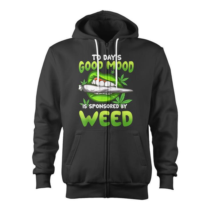 Todays Good Mood Is Sponsored By Weed Day Smoking Sexy Lips Zip Up Hoodie