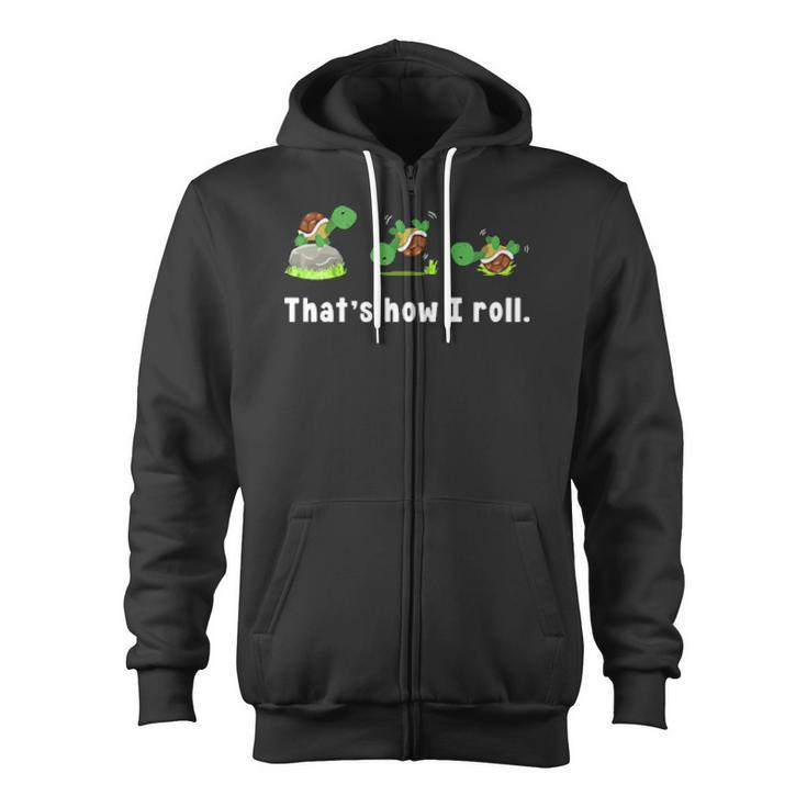 Turtle That's How I Roll Zip Up Hoodie