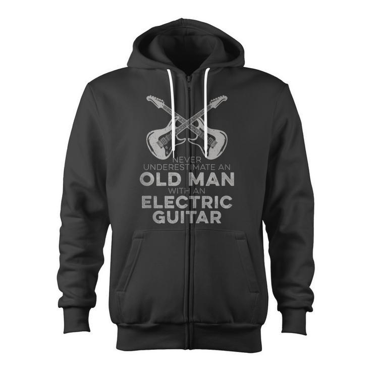 Never Underestimate An Old Man With An Electric Guitar Humor Zip Up Hoodie