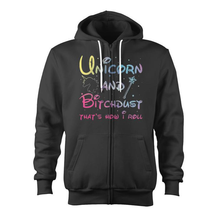 Unicorn And Bitchdust That's How I Roll Zip Up Hoodie
