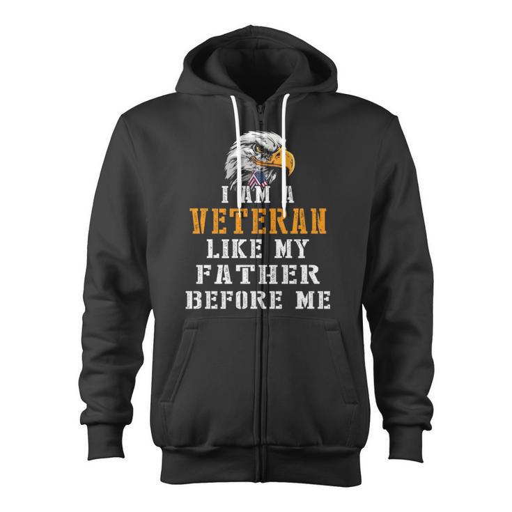 I Am A Veteran Like My Father Before Me V2 Zip Up Hoodie