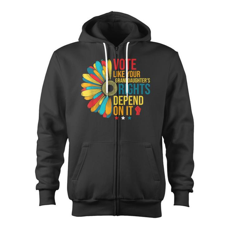 Vote Like Your Daughters Granddaughters Rights Depend On It Zip Up Hoodie