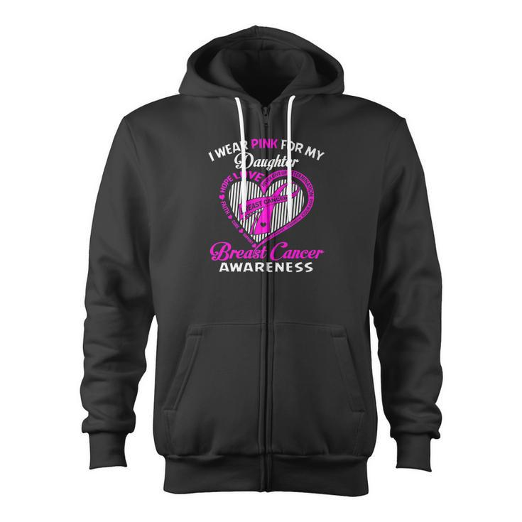 I Wear Pink For My Daughter Breast Cancer Awareness Zip Up Hoodie