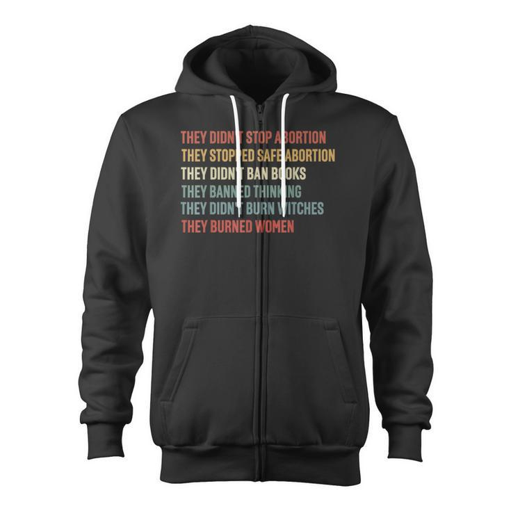 They Didn't Stop Abortion They Stopped Safe Abortion Zip Up Hoodie