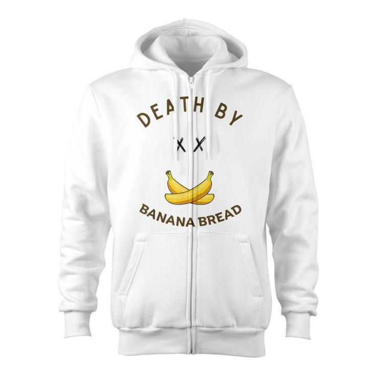 Death By Banana Bread Zip Up Hoodie