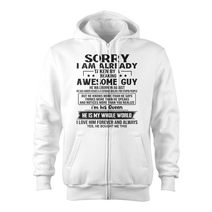 Sorry I Am Already Taken By A Freaking Awesome Guy August Zip Up Hoodie