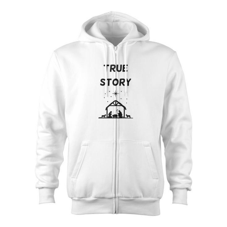 True Story Christmas Nativity Jesus Christian Zip Up Hoodie