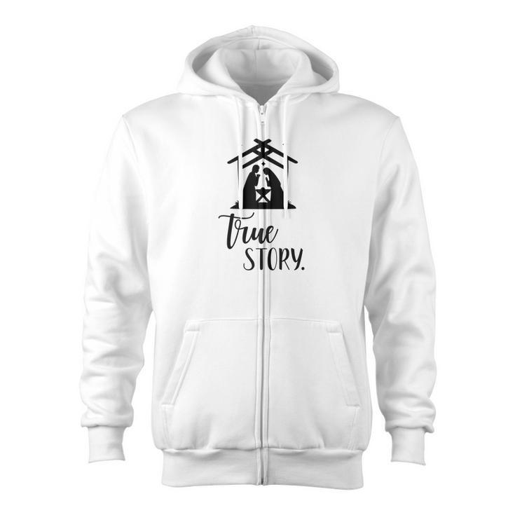 True Story Nativity Christmas Christian Jesus Zip Up Hoodie