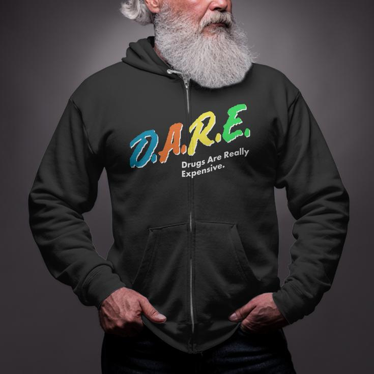 Dare Drugs Are Really Expensive Tshirt Zip Up Hoodie