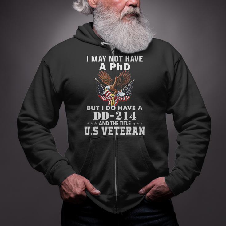 I Do Have A Dd 214 And The Title Us Veteran Zip Up Hoodie